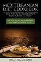 Mediterranean Diet Cookbook: 70 Top Mediterranean Diet Recipes & Meal Plan to Eat Right & Drop Those Pounds Fast Now!: ( 7 Bonus Tips for Mediterra - Paperback