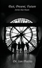 Past, Present, future: Stories that Haunt - Paperback