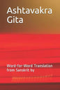 Ashtavakra Gita: Word-For-Word Translation from Sanskrit by - Paperback