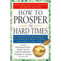 How to Prosper in Hard Times: How to Prosper in Hard Times: Blueprints for Abundance by the Greatest Motivational Teachers of All Time - Paperback