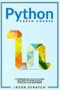 Python Crash Course: 5 Fundamental Skills to Learn and Apply Python Quickly Even for Total Beginners - Paperback