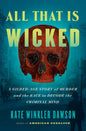All That Is Wicked: A Gilded-Age Story of Murder and the Race to Decode the Criminal Mind - Hardcover