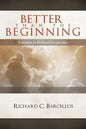 Better Than the Beginning: Creation in Biblical Perspective - Paperback