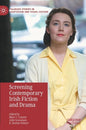 Screening Contemporary Irish Fiction and Drama - Hardcover