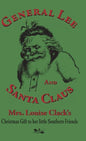 General Lee and Santa Claus: Mrs. Louise Clack's Christmas Gift To Her Little Southern Friends - Hardcover