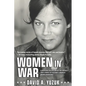 Women In War: A Gripping Collection of the Untold True Stories of History's Bravest Women Warriors - Paperback