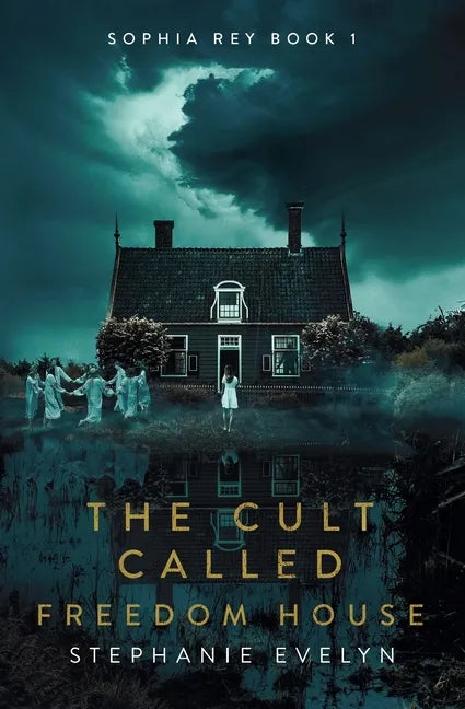 The Cult Called Freedom House: Sophia Rey Book 1 - Paperback