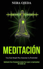 Meditación: Una guía simple para aumentar la positividad (Meditación para principiantes guiada para lograr la espiritualidad del estado zen) - Paperback