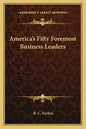 America's Fifty Foremost Business Leaders - Paperback
