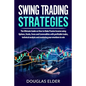 Swing Trading Strategies: The Ultimate Guide on How to Make Passive Income using Options, Stocks, Forex and Commodities with profitable trades, - Paperback