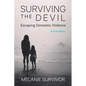 Surviving the Devil - Escaping Domestic Violence: A True Story - Paperback