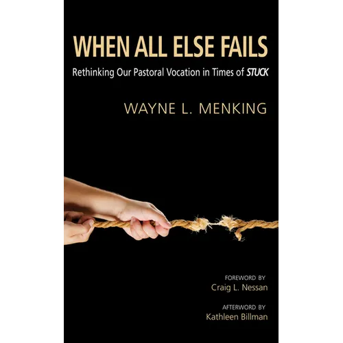 When All Else Fails: Rethinking Our Pastoral Vocation in Times of Stuck - Paperback