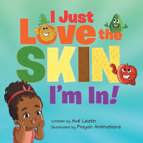 I Just Love The Skin I'm In: Celebrating the Beauty and Diversity of Every Child - Paperback