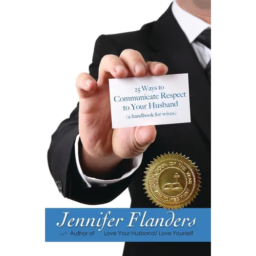25 Ways to Communicate Respect to Your Husband: A Handbook for Wives - Paperback