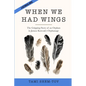 When We Had Wings: The Gripping Story of an Orphan in Janusz Korczak's Orphanage. A Historical Novel - Paperback