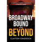 Broadway Bound and Beyond: A Musician's Guide to Building a Theater Career - Paperback