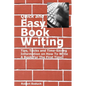 Quick and Easy Book Writing: Tips, Tricks and Time-Saving Information on How To Write A Book For The First Time - Paperback