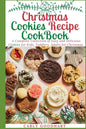 Christmas Cookies Recipe CookBook: A Complete Collection of Easy and Delicious Cookies for Kids, Toddlers and Adults for Christmas - Paperback
