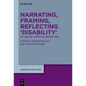 Narrating, Framing, Reflecting 'Disability': 21st-Century 'American' Perspectives - Hardcover