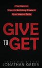 Give to Get: The Secret Wealth Building System That Never Fails - Paperback