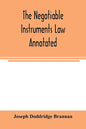 The negotiable instruments law annotated: with references to the English Bills of exchange act, and with the cases under the Negotiable instruments la - Paperback