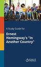 A Study Guide for Ernest Hemingway's "In Another Country" - Paperback