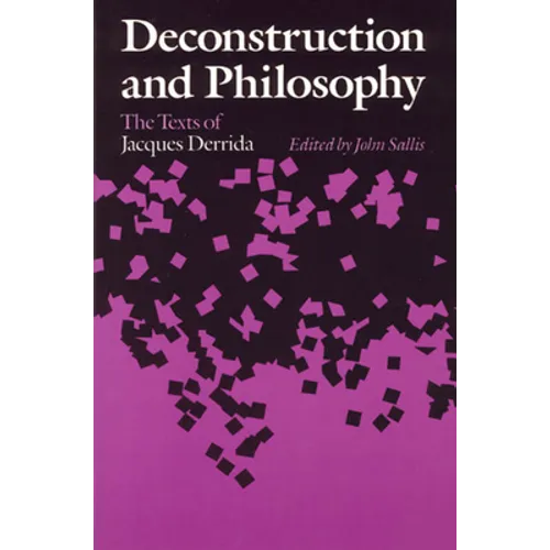 Deconstruction and Philosophy: The Texts of Jacques Derrida - Paperback