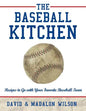 The Baseball Kitchen: Recipes to Go with Your Favorite Baseball Team - Paperback