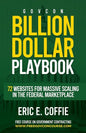 Govcon Billion Dollar Playbook: Billion Dollar Playbook 72 Websites for Massive Scaling in The Marketplace - Paperback