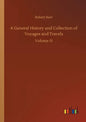 A General History and Collection of Voyages and Travels: Volume 15 - Paperback