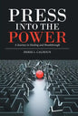 Press into the Power: A Journey to Healing and Breakthrough - Hardcover