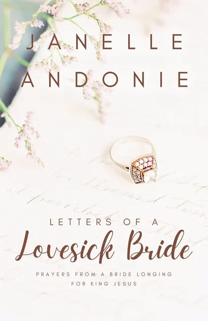 Letters of a Lovesick Bride: Prayers from a Bride Longing for King Jesus - Paperback