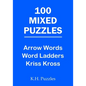 100 Mixed Puzzles: Arrow Words, Word Ladders, Kriss Kross - Paperback
