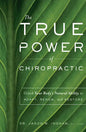 The True Power of Chiropractic: Unlock Your Body's Natural Ability to Adapt, Renew, and Restore - Paperback