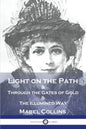 Light on the Path: & Through the Gates of Gold & The Illumined Way - Paperback