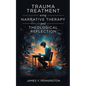 Trauma Treatment Using Narrative Therapy and Theological Reflection. - Paperback