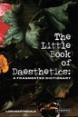 The Little Book of Daesthetics: A Fragmented Dictionary - Paperback