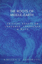 The Roots of Middle-earth: Critical Essays on language, landscape, and myth - Paperback