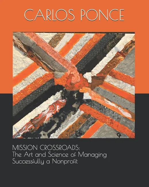 Mission Crossroads: The Art and Science of Managing Successfully a Nonprofit - Paperback