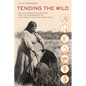 Tending the Wild: Native American Knowledge and the Management of California's Natural Resources - Paperback