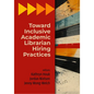 Toward Inclusive Academic Librarian Hiring Practices - Paperback
