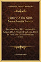 History Of The Ninth Massachusetts Battery: Recruited July, 1862; Mustered In August, 1862; Mustered Out June, 1865 At The Close Of The Rebellion (188 - Hardcover