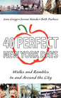 40 Perfect New York Days: Walks and Rambles In and Around the City - Paperback