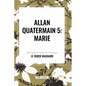 Allan Quatermain: Marie, #5 - Paperback