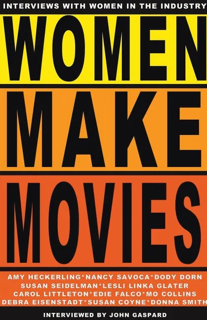 Women Make Movies: Interviews with Women in the Industry - Paperback