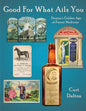 Good For What Ails You: Dayton's Golden Age of Patent Medicine - Paperback
