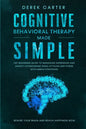 Cognitive Behavioral Therapy Made Simple: CBT Beginners Guide to Managing Depression and Anxiety, Overcoming Panic Attacks and Stress With Simple Stra - Paperback