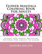 Flower Mandala Coloring Book For Adults: 30 Easy and Stress Relieving Patterns For Adults To Color - Paperback