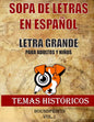 Sopa de Letras en Español Letra Grande Para Adultos y Niños (Temas Históricos Vol.1): Nueva Edición Basada en Temas Históricos Lee, aprende y Busca Pa - Paperback