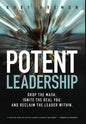 Potent Leadership: Drop the Mask, Ignite the Real You, and Reclaim the Leader Within - Hardcover